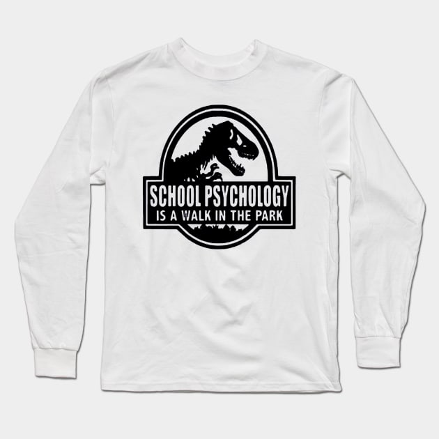 School Psychology Is Walk in Park Long Sleeve T-Shirt by dotanstav